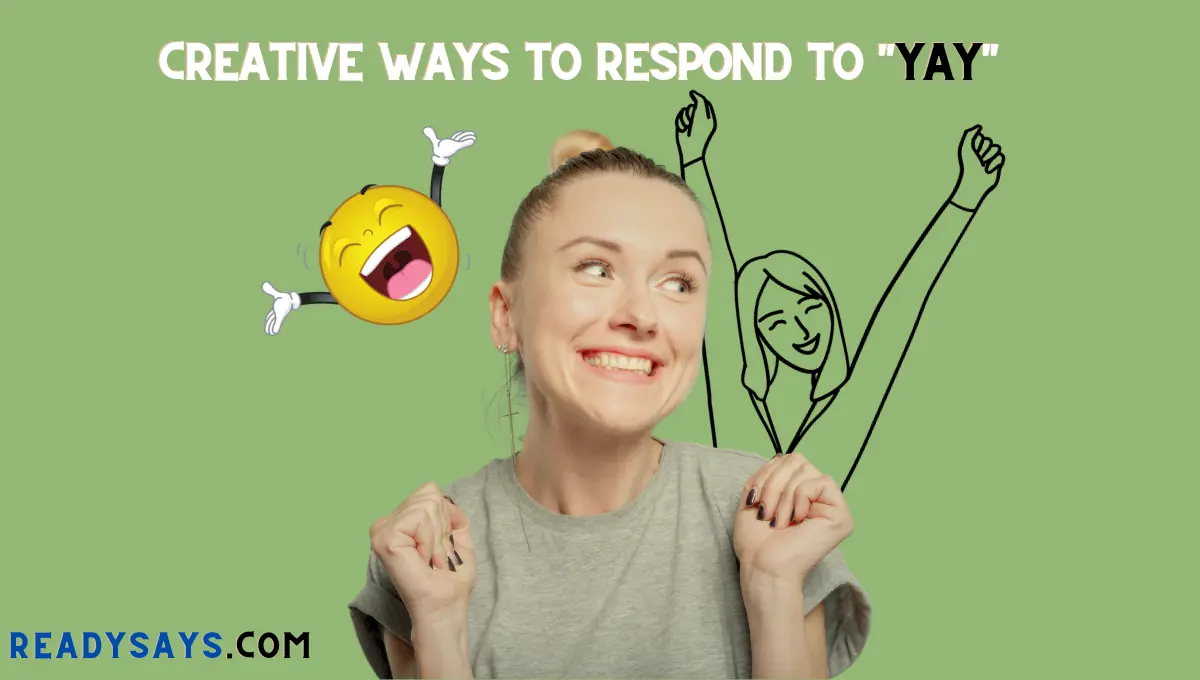 Creative Ways to Respond to "Yay"