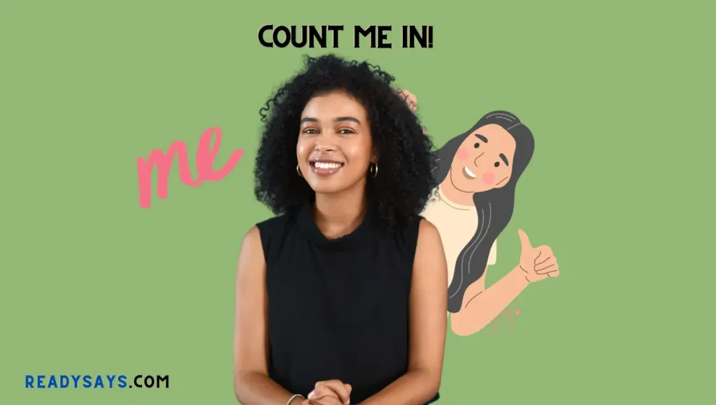 Count me in! a  simple answer to yay (Responses To Yay)