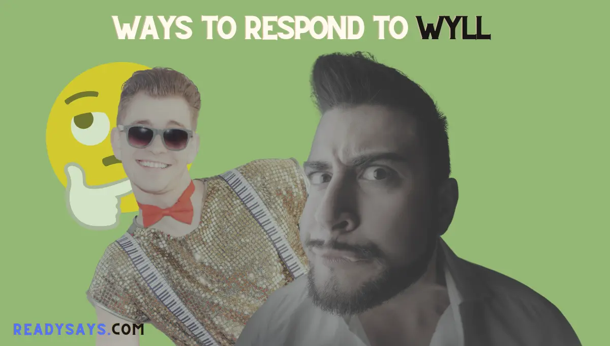  10 Ways To Respond To WYLL (With Confidence)